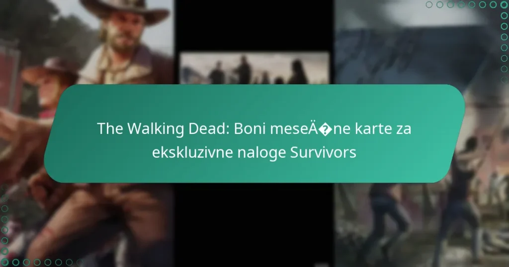 The Walking Dead: Boni mesečne karte za ekskluzivne naloge Survivors