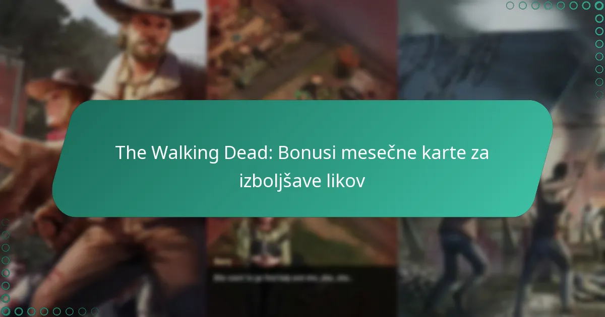 The Walking Dead: Bonusi mesečne karte za izboljšave likov
