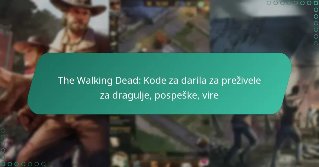The Walking Dead: Kode za darila za preživele za dragulje, pospeške, vire