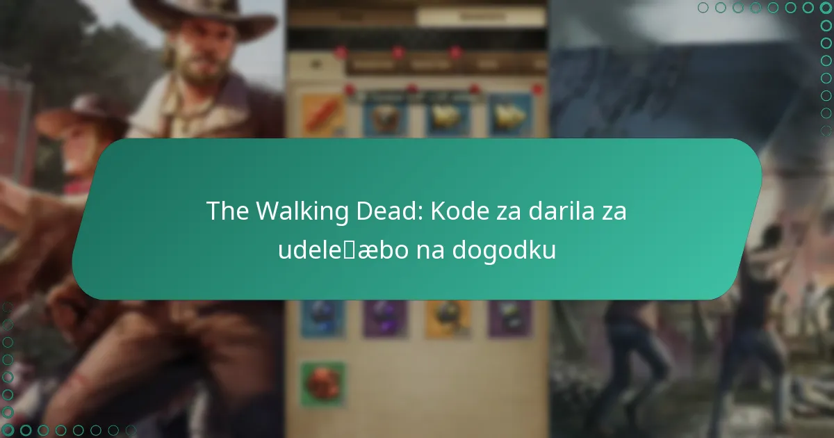 The Walking Dead: Kode za darila za udeležbo na dogodku