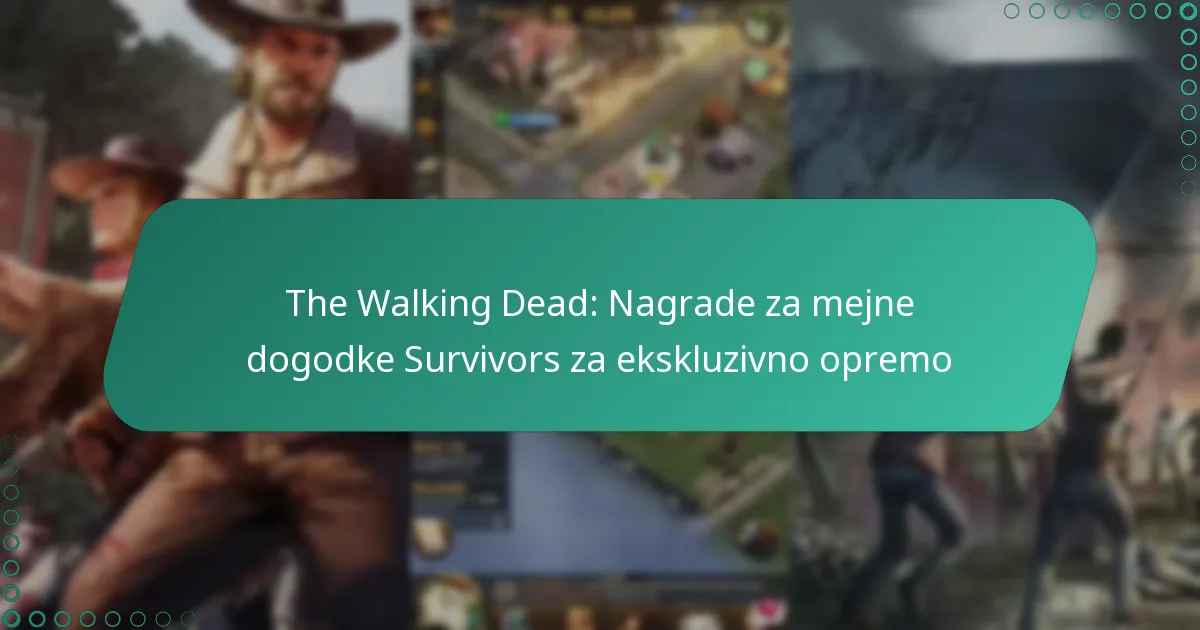 The Walking Dead: Nagrade za mejne dogodke Survivors za ekskluzivno opremo