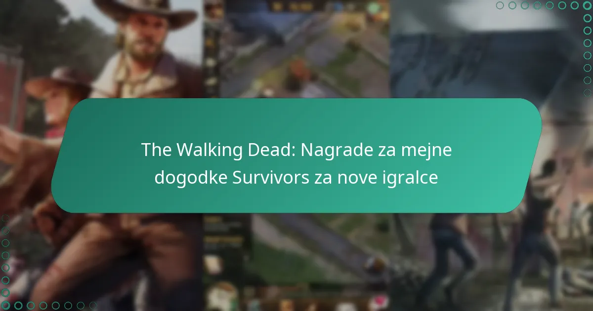The Walking Dead: Nagrade za mejne dogodke Survivors za nove igralce