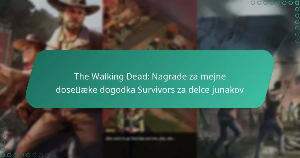 The Walking Dead: Nagrade za mejne dosežke dogodka Survivors za delce junakov