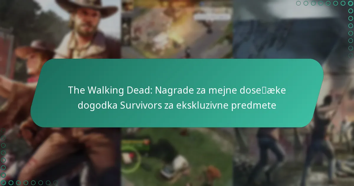 The Walking Dead: Nagrade za mejne dosežke dogodka Survivors za ekskluzivne predmete