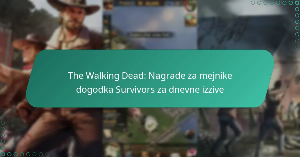 The Walking Dead: Nagrade za mejnike dogodka Survivors za dnevne izzive
