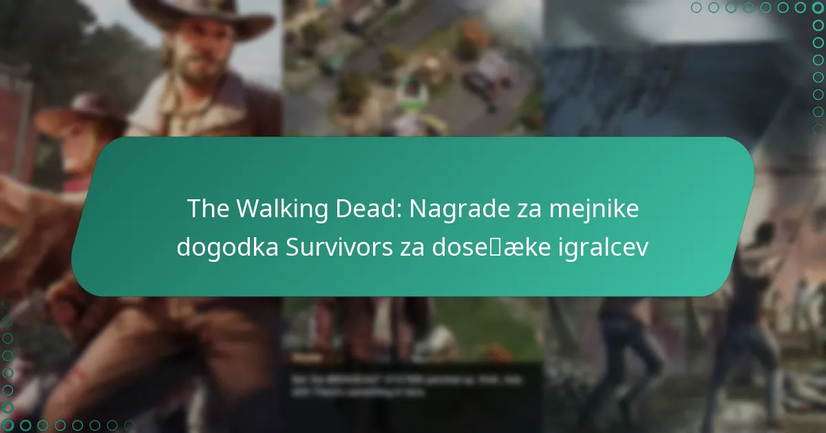 The Walking Dead: Nagrade za mejnike dogodka Survivors za dosežke igralcev