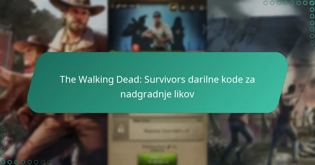 The Walking Dead: Survivors darilne kode za nadgradnje likov