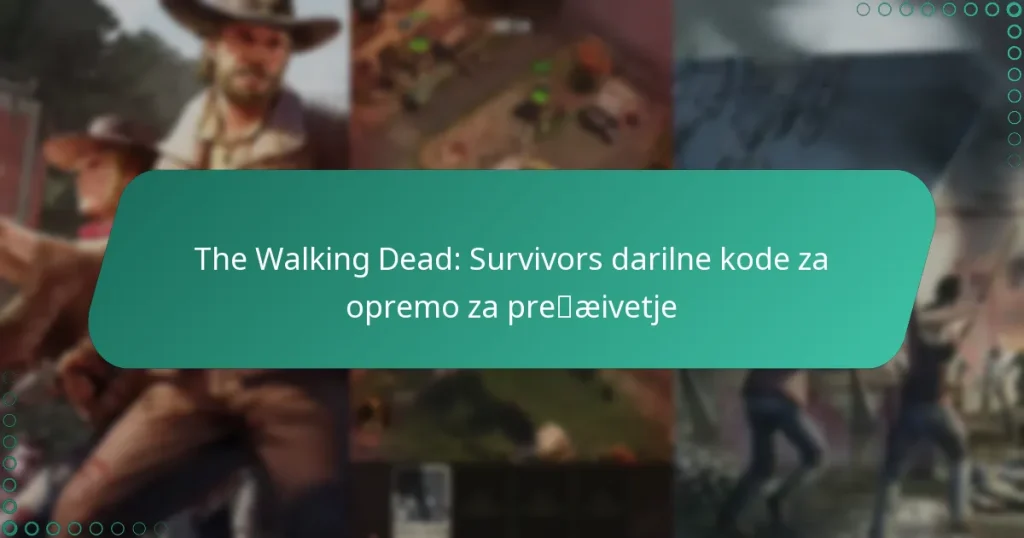 The Walking Dead: Survivors darilne kode za opremo za preživetje