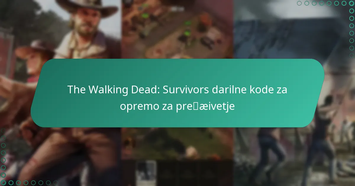 The Walking Dead: Survivors darilne kode za opremo za preživetje