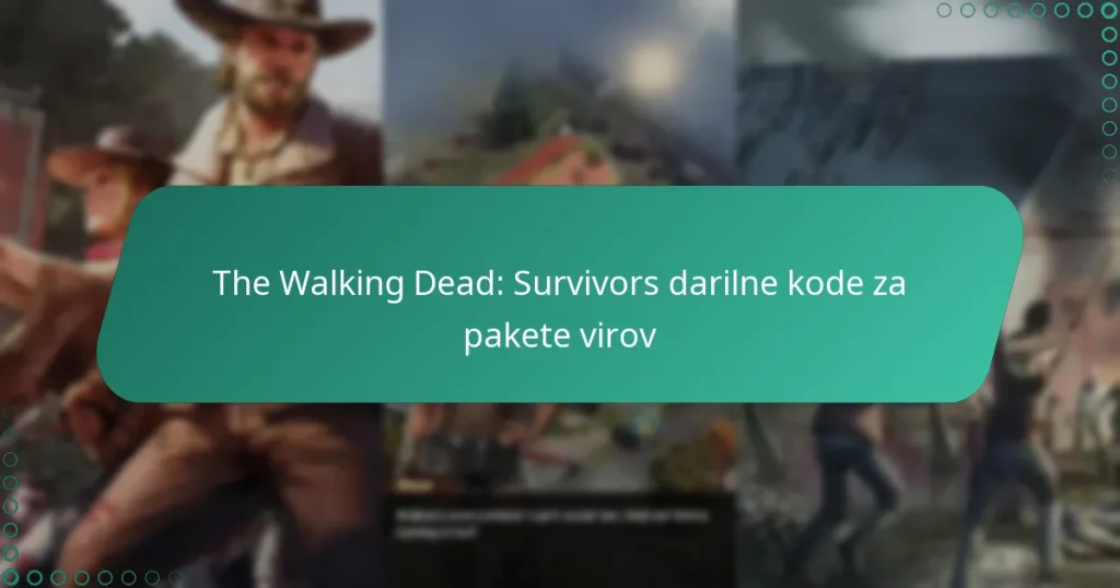 The Walking Dead: Survivors darilne kode za pakete virov