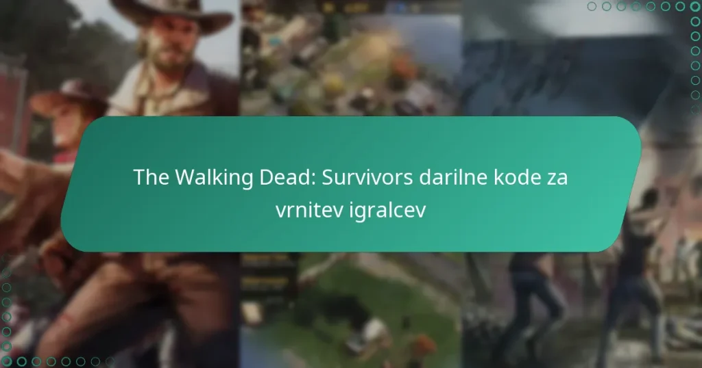 The Walking Dead: Survivors darilne kode za vrnitev igralcev