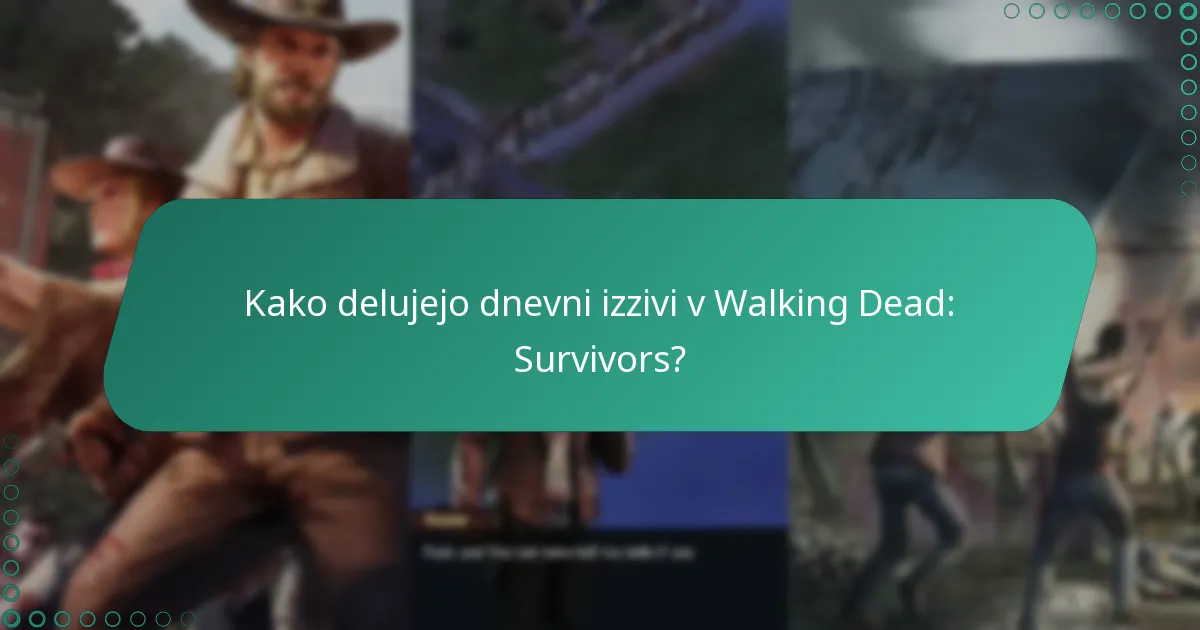 Kako delujejo dnevni izzivi v Walking Dead: Survivors?