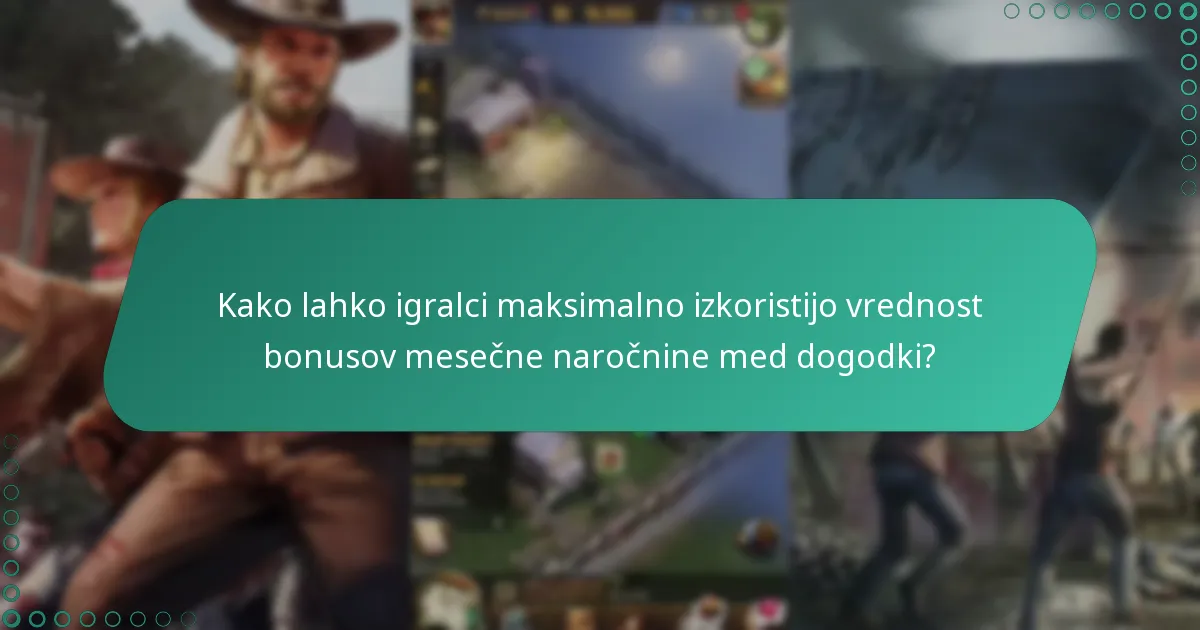 Kateri posebni dogodki sprožijo dodatne bonuse za mesečno naročnino?