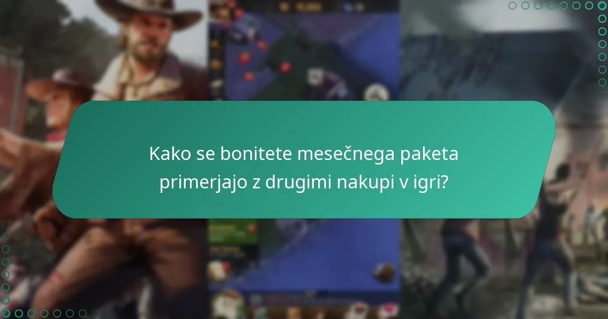 Kako se bonitete mesečnega paketa primerjajo z drugimi nakupi v igri?