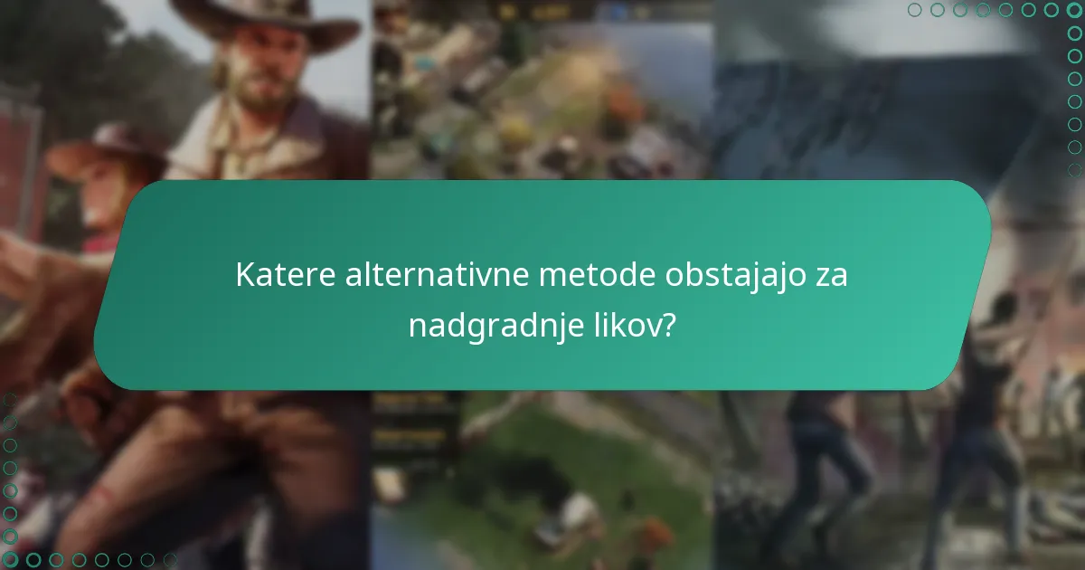 Katere alternativne metode obstajajo za nadgradnje likov?