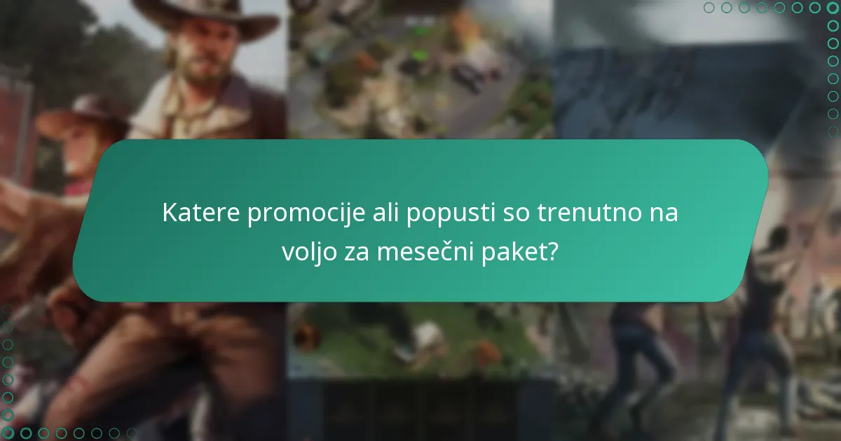 Katere promocije ali popusti so trenutno na voljo za mesečni paket?