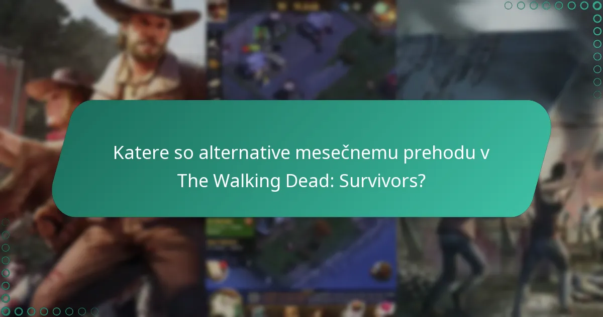Katere so alternative mesečnemu prehodu v The Walking Dead: Survivors?