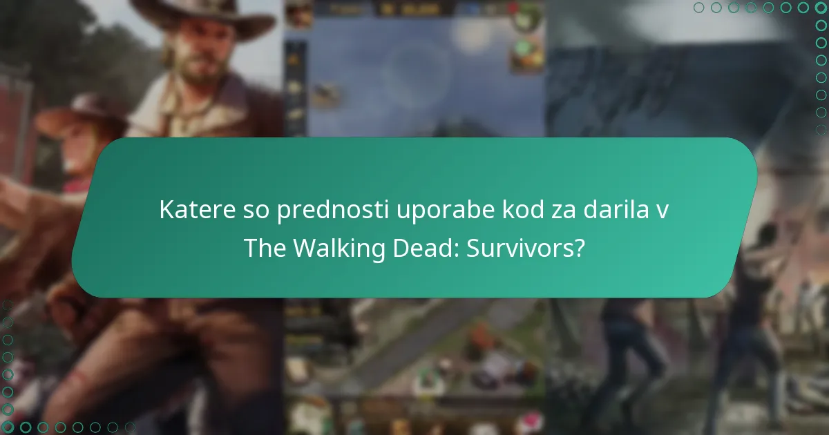 Katere so prednosti uporabe kod za darila v The Walking Dead: Survivors?